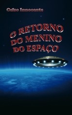 O RETORNO DO MENINO DO ESPAÇO