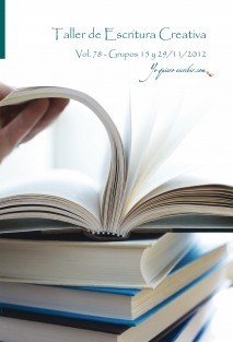 Taller de Escritura Creativa Vol. 78 – Grupos 15 y 29/11/2012. “YoQuieroEscribir.com"