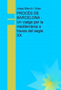 PROCÈS DE BARCELONA : Un viatge per la mediterrània a traves del segle XX