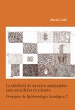 La sabiduría de nuestros antepasados para sociedades en tránsito. Principios de Epistemología Axiológica 2