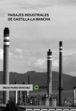 PAISAJES INDUSTRIALES DE CASTILLA-LA MANCHA