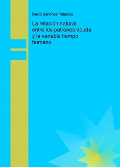 La relación natural entre los patrones deuda y la variable tiempo humano.