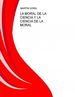 LA MORAL DE LA CIENCIA Y LA CIENCIA DE LA MORAL