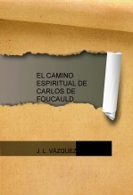 EL CAMINO ESPIRITUAL DE CARLOS DE FOUCAULD