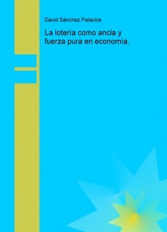 La lotería como ancla y fuerza pura en economía.