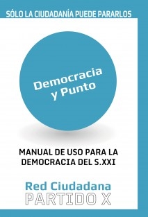 Democracia y Punto. Manual de uso para la Democracia del s.XXI