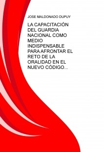 LA CAPACITACIÓN DEL GUARDIA NACIONAL COMO MEDIO INDISPENSABLE PARA AFRONTAR EL RETO DE LA ORALIDAD EN EL NUEVO CÓDIGO ORGÁNICO PROCESAL PENAL