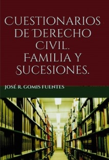 Cuestionarios de Derecho Civil. Familia y Sucesiones