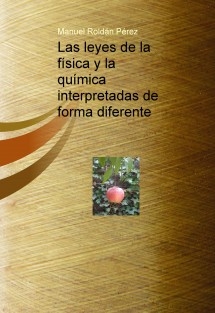 Las leyes de la física y la química interpretadas de forma diferente