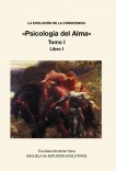LA EVOLUCIÓN DE LA CONSCIENCIA «Psicología del Alma» Tomo I