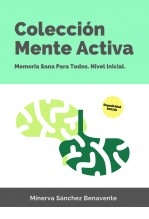 Colección Mente Activa: Memoria Sana para todos. Nivel iniciación