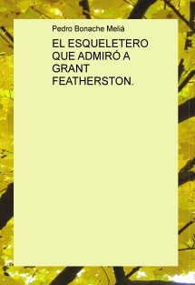 EL ESQUELETERO QUE ADMIRÓ A GRANT FEATHERSTON.