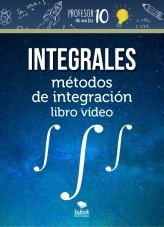 Libro Integrales métodos de integración libro vídeo, autor Sergio profesor10demates