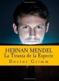 Hernan Mendel La Tirania de La Especie: El Thriller de Darwin