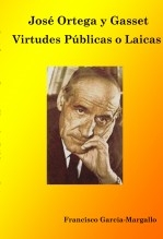 José Ortega y Gasset - Virtudes Públicas o Laicas