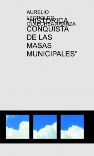 "HISTORICA CONQUISTA DE LAS MASAS MUNICIPALES"