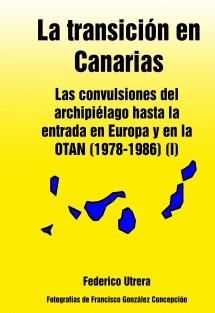 La transición en Canarias: Las convulsiones del archipiélago hasta la entrada en Europa y en la OTAN (1978-1986) (I)