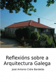 Reflexións sobre a Arquitectura galega