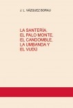 LA SANTERÍA, EL PALO MONTE, EL CANDOMBLE, LA UMBANDA Y EL VUDÚ