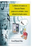 LA DIDÁCTICA DE LA MÚSICA EN EDUCACIÓN PRIMARIA: PROPUESTA DE ACTIVIDADES Y TAREAS UTILIZANDO LAS BANDAS SONORAS