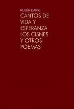 CANTOS DE VIDA Y ESPERANZA LOS CISNES Y OTROS POEMAS