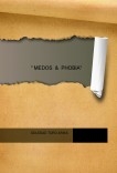 " MEDOS  &  PHOBIA"