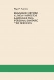 LEGALIDAD, HISTORIA CLÍNICA Y ASPECTOS LABORALES PARA PERSONAL SANITARIO Y DE SERVICIOS.