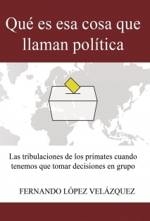 Qué es esa cosa que llaman política