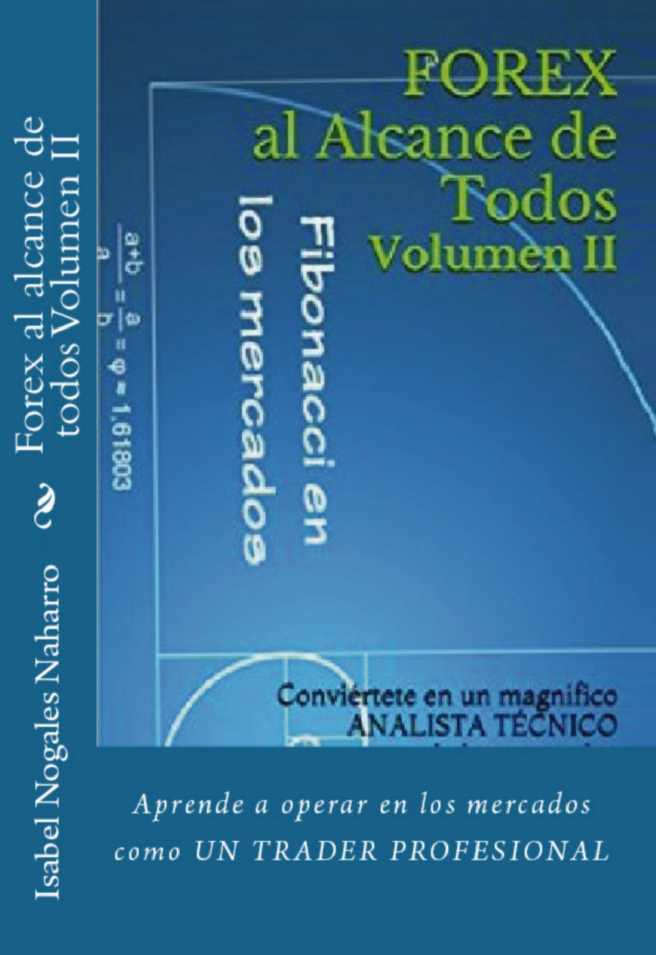 Forex Al Alcance De Todos Volumen Ii Conviertete En Un Magnifico Analista Tecnico De Los Mercados - 