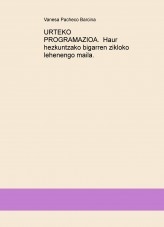 URTEKO PROGRAMAZIOA. Haur hezkuntzako bigarren zikloko lehenengo maila.