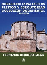 MONASTERIO DE PALAZUELOS. PLEITOS Y EJECUTORIAS (1500 – 1834). COLECCIÓN DOCUMENTAL 1500-1835