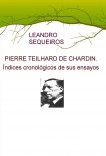 PIERRE TEILHARD DE CHARDIN. Índices cronológicos de sus ensayos