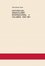 HISTORIA DEL SINDICALISMO INTERNACIONAL . II VOLUMEN. 1946.1961