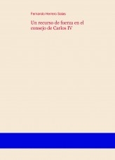 Un recurso de fuerza en el consejo de Carlos IV