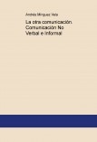 La otra comunicación. Comunicación No Verbal e Informal