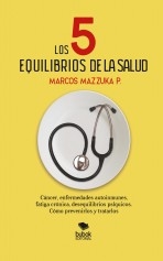 Libro Los 5 equilibrios de la salud, autor marcos mazzuka