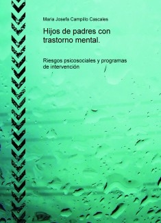 Hijos de padres con trastorno mental. Riesgos psicosociales y programas de intervención