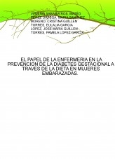 EL PAPEL DE LA ENFERMERIA EN LA PREVENCION DE LA DIABETES GESTACIONAL A TRAVES DE LA DIETA EN MUJERES EMBARAZADAS.