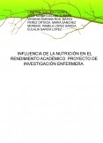 INFLUENCIA DE LA NUTRICIÓN EN EL RENDIMIENTO ACADÉMICO. PROYECTO DE INVESTIGACIÓN ENFERMERA.