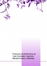 Protocolo de Enfermería de Vías Centrales: Inserción, Mantenimiento y Retirada.