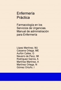 Enfermería Práctica: Farmacología en los Servicios de Urgencias. Manual de administración para Enfermería