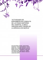 “ACTIVIDADES DE ENFERMERÍA EN CONSULTA DE LACTANCIA MATERNA DEL HOSPITAL CLÍNICO UNIVERSITARIO VIRGEN DE LA ARRIXACA DE MURCIA”