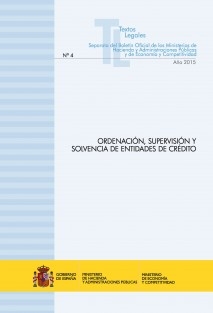 TEXTO LEGAL Nº 4/2015 "ORDENACIÓN, SUPERVISIÓN Y SOLVENCIA DE ENTIDADES DE CRÉDITO" (LEY Y REGLAMENTO) (Actualización abril 2015)