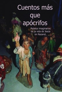 Cuentos más que apócrifos. Relatos imaginarios de la vida de Jesús en Nazaret