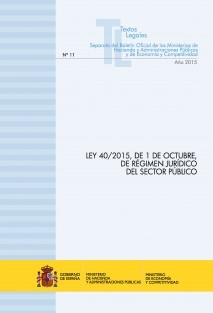 TEXTO LEGAL Nº 11/2015 "LEY 40/2015, DE 1 DE OCTUBRE, DE RÉGIMEN JURÍDICO DEL SECTOR PÚBLICO"