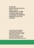 ICTUS EN DEPORTISTAS DE ALTO NIVEL Y ALTO RENDIMIENTO COMO CONSECUENCIA DEL CONSUMO DE BEBIDAS ENERGÉTICAS CON CAFEÍNA