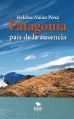 Patagonía. El país de la ausencia