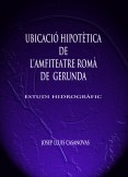 UBICACIÓ HIPOTÈTICA DE L'AMFITEATRE ROMÀ DE GERUNDA