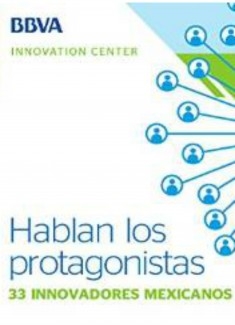 Ebook: Hablan los protagonistas, 33 innovadores mexicanos