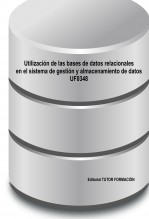 Utilización de las bases de datos relacionales en el sistema de gestión y almacenamiento de datos. UF0348